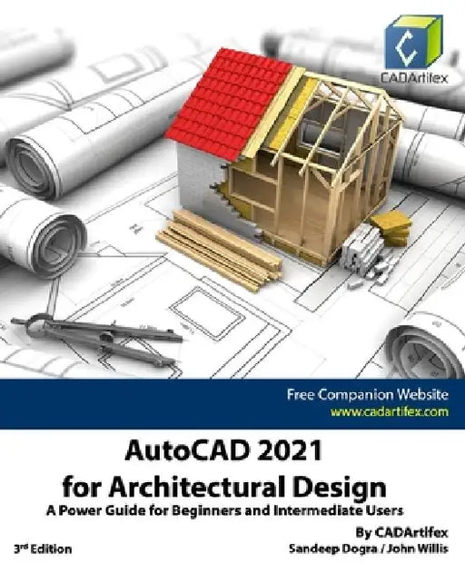 AutoCAD 2021 for Architectural Design: A Power Guide for Beginners and Intermediate Users by John Willis