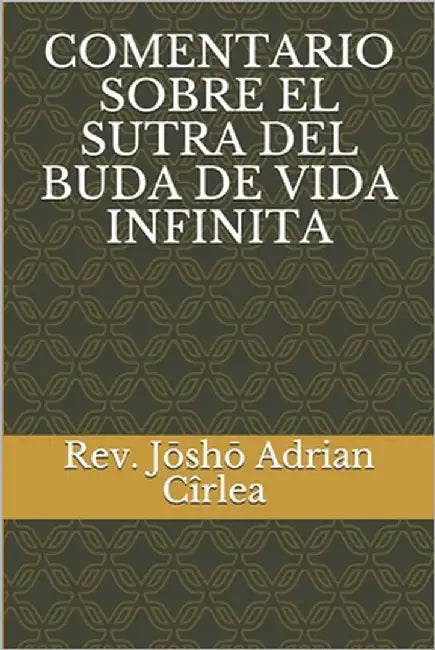 Comentario Sobre El Sutra del Buda de Vida Infinita by Cîrlea, Jōshō Adrian