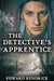 The Detective's Apprentice by Edward Kendrick