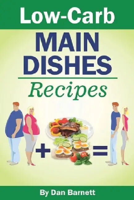Low-Carb Main Dishes Recipes by Dan Barnett