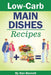 Low-Carb Main Dishes Recipes by Dan Barnett