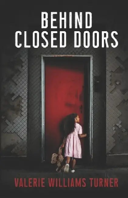 Behind Closed Doors by Valerie Williams-Turner