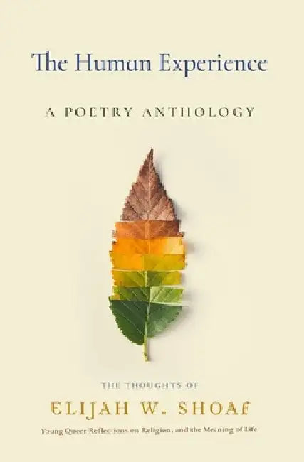 The Human Experience: A Poetry Anthology by Elijah Walker Shoaf