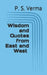 Wisdom and Quotes from East and West by P. S. Verma