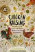 Chicken Raising: The Basics of Coop and Breed Selection for Beginners by Priscilla Stevens