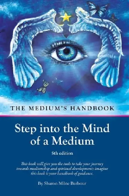 The Mediums Handbook: Step into the Mind of a Medium by Sharon Milne Barbour