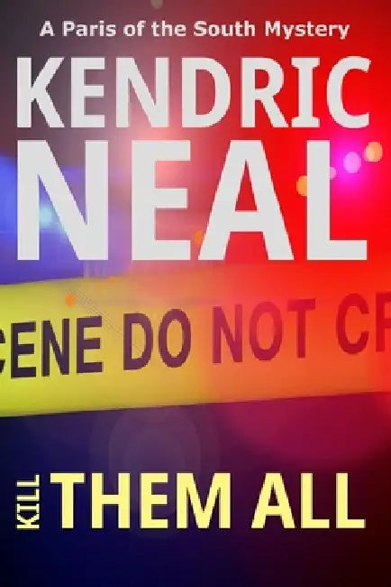 Kill Them All by Kendric Neal
