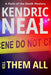 Kill Them All by Kendric Neal