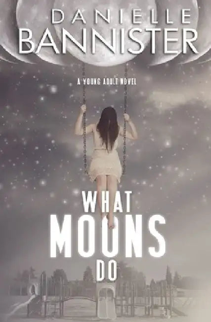 What Moons Do by Danielle Bannister
