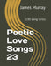 Poetic Love Songs 23: 130 song lyrics by James Murray