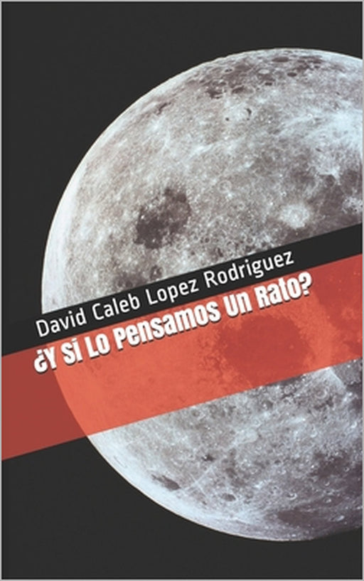 " Y si lo pensamos un rato " by David Caleb Lopez Rodriguez