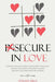Insecure In Love: Overcome Jealousy, Fear Of Abandonment and Anxiety. Healing Your Anxious Attachment Wounds And Save Your Codependent Relationship by Edward Miles