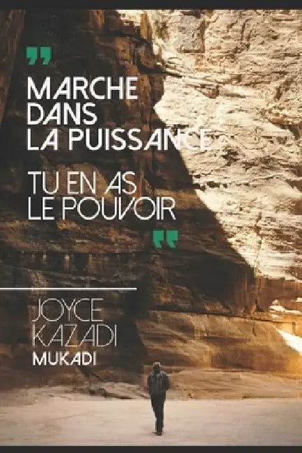 Marche dans la Puissance: Tu en as le Pouvoir by Joyce Kazadi