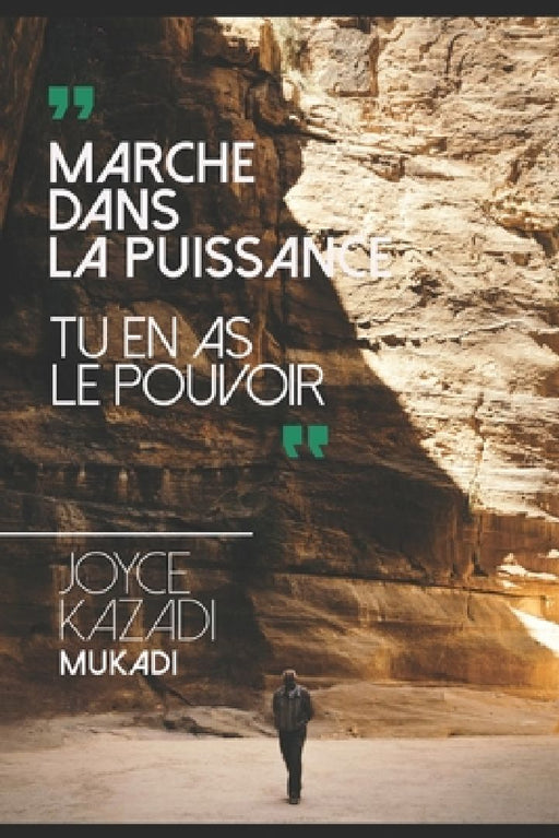 Marche dans la Puissance: Tu en as le Pouvoir by Joyce Kazadi