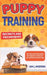 Puppy Training: Secrets and techniques. The easy step by step guide for beginners to train your pet and raise the perfect dog by Liam J. Anderson Anderson