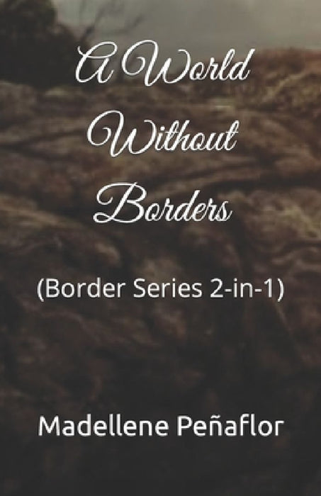 A World Without Borders: (Border Series 2-in-1) by Madellene Peñaflor