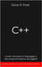 C++: Guida completa al linguaggio e alla programmazione ad oggetti. Contiene esempi di codice ed esercizi pratici by Frost, Oscar R.