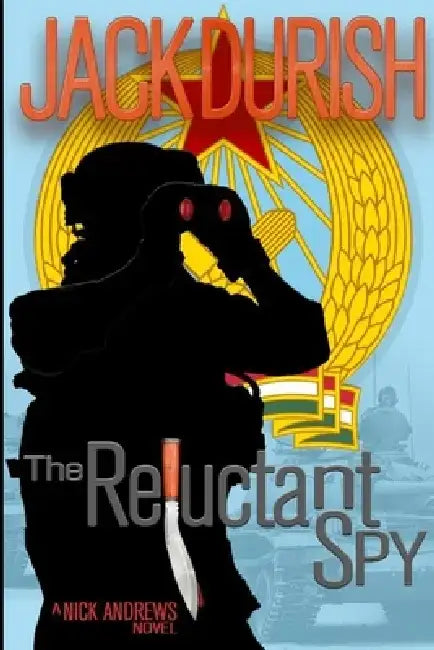 The Reluctant Spy by Jack Durish