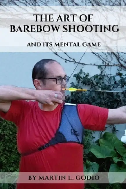 The ART of BAREBOW Shooting: and its mental game by Aidan Langley