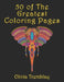 50 of The Greatest Coloring Book: Adult Coloring Book: Stress Relieving Designs of Animals, Mandalas, Flowers, Mythical Creatures, Nature Pages, Geome by Olivia Tremblay