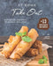 At Home Take Out: Favorite Chinese Takeout Recipes + 13 Appetizer's and Sauces by Julia Chiles