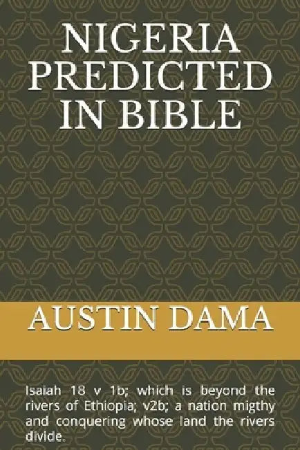 Nigeria Predicted in Bible by Austin Dama