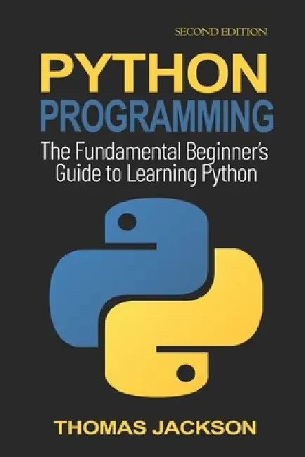 Python Programming: The Fundamental Beginner's Guide to Learning Python by Thomas Jackson