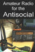 Amateur Radio for the Antisocial: It's not all about the ragchew by Allan Hall