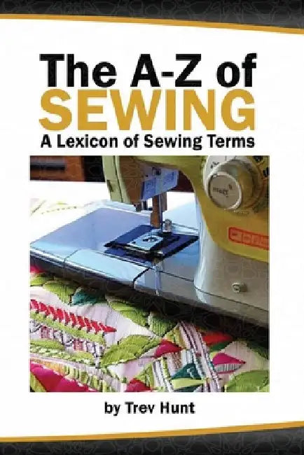The Embrocraft A to Z of Sewing by Trev Hunt
