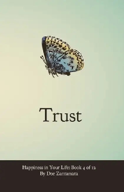 Happiness in Your Life - Book Four: Trust by Doe Zantamata