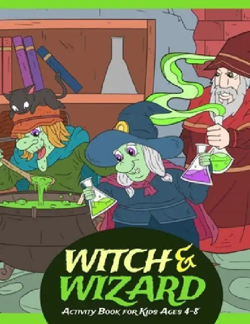 Witch and Wizard Activity Book for Kids Ages 4-8: A Fun Activity Book for Kids on Halloween Theme Enjoy with Coloring, Dot to Dot and Mazes. by Little B. Marmalade