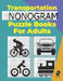 Transportation Nonogram Puzzle Books For Adults: Hanjie Picross Japanese Griddlers Logic Puzzles Book Black and White by Puzzre