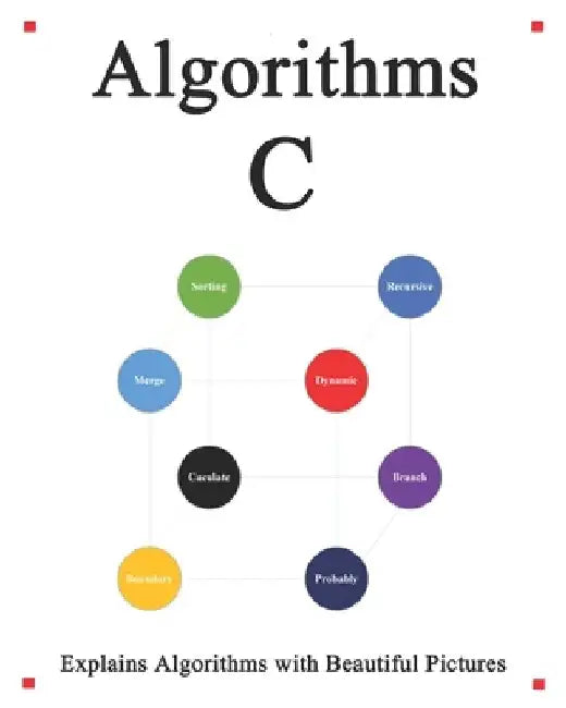 Algorithms C: Explains Algorithms with Beautiful Pictures Learn it Easy Better and Well by Yang Hu