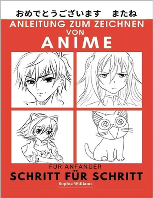 Anleitung zum Zeichnen von Anime für Anfänger Schritt für Schritt: Manga- und Anime-Zeichentutorials Buch 1 by Williams, Sophia
