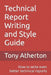 Technical Report Writing and Style Guide: How to write even better technical reports. by Tony Atherton