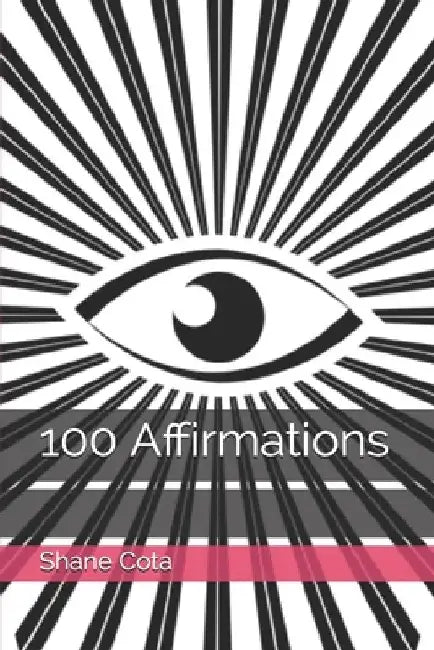 100 Affirmations by Shane Cota