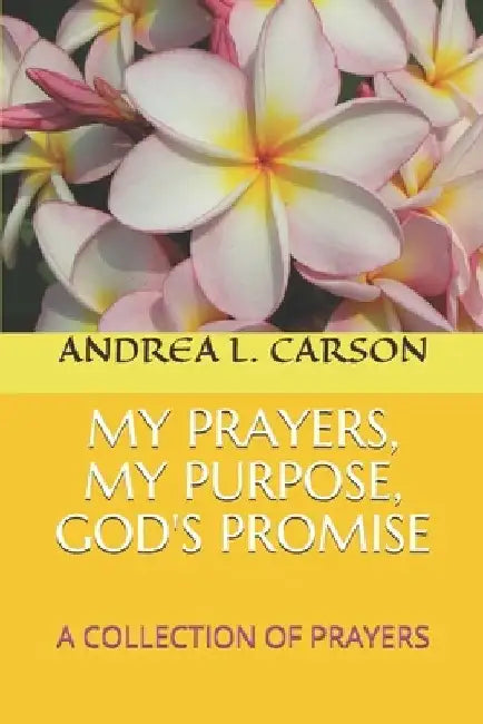 My Prayers, My Purpose, God's Promise: A Collection of Prayers by Fredrick, II Lemons