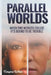 Parallel Worlds: "When two worlds collide, its bound to be trouble" by Tonglea White