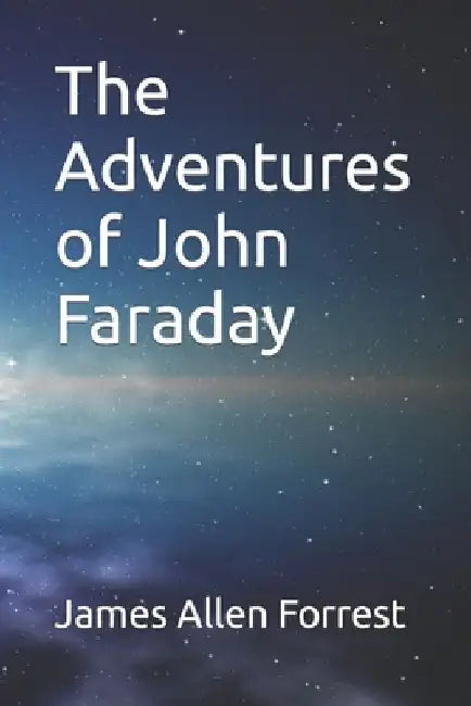 The Adventures of John Faraday by James Allen Forrest