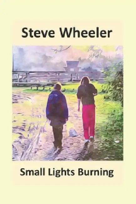 Small Lights Burning by Steve Wheeler