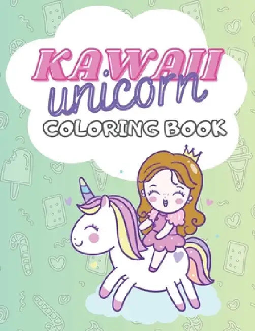 Kawaii Unicorn Coloring Book: 100 PAGES for girls 4-8 age, doodle cute Unicat Unigirl Catcorn Girlcorn Dessert Treat Pony Birthday Lol Back to schoo by Blackie Cat