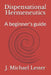 Dispensational Hermeneutics: a beginner's guide to bible interpretation by J. Michael Lester