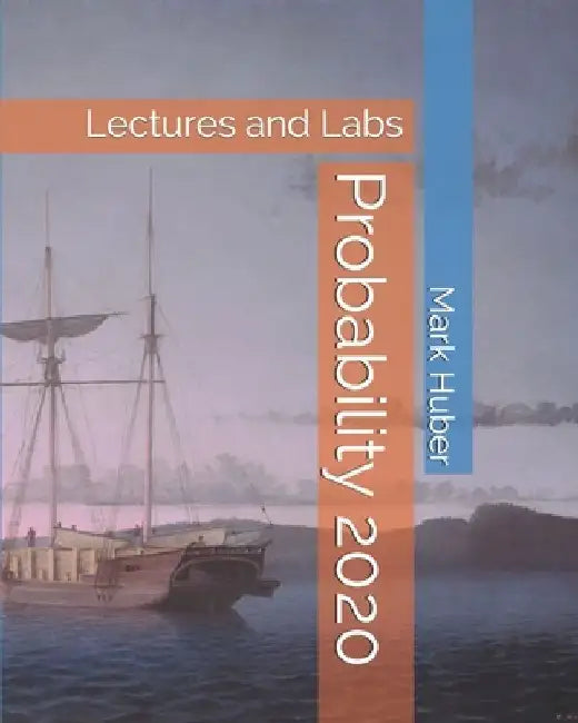 Probability: Lectures and Labs by Mark Huber