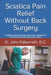 Sciatica Pain Relief Without Back Surgery: Simple Sciatica Exercises and Home Treatments from the Back Pain and Sciatica Clinic by Estrella Falkenroth D. C.