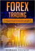 Forex Trading: Guía para principiantes. Secretos, estrategias y la psicología del comerciante para ganar $10,000/mes en poco tiempo, by Davison, Norman