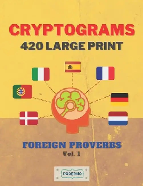 Cryptograms 420 Large Print: Foreign Proverbs Vol. 1 by Poderno Creations