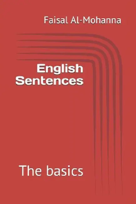 English Sentences: The basics by Faisal M. Al-Mohanna