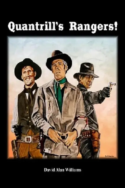Quantrill's Rangers! by David Alan Williams