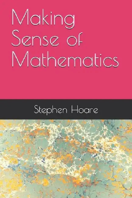 Making Sense of Mathematics by Stephen Peter Hoare
