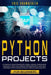 python project for beginners: Python at your fingertips! Learn, create, experiment, and don't miss by Chamberlin, Eric